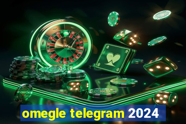 omegle telegram 2024